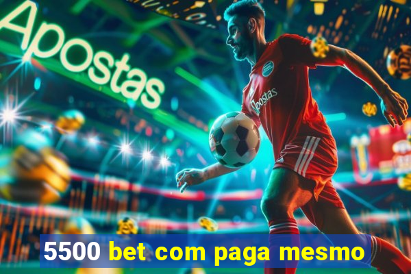 5500 bet com paga mesmo